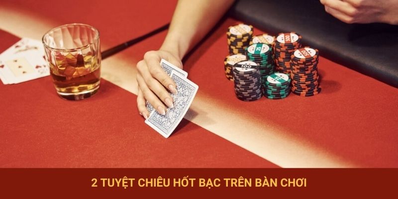 2 tuyệt chiêu hốt bạc trên bàn chơi