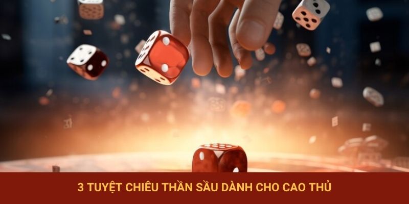 3 tuyệt chiêu thần sầu dành cho cao thủ