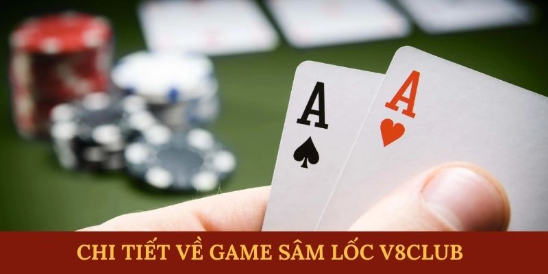 Chi tiết về game sâm lốc V8club