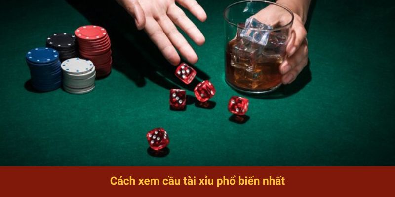 Cách xem cầu tài xỉu phổ biến nhất