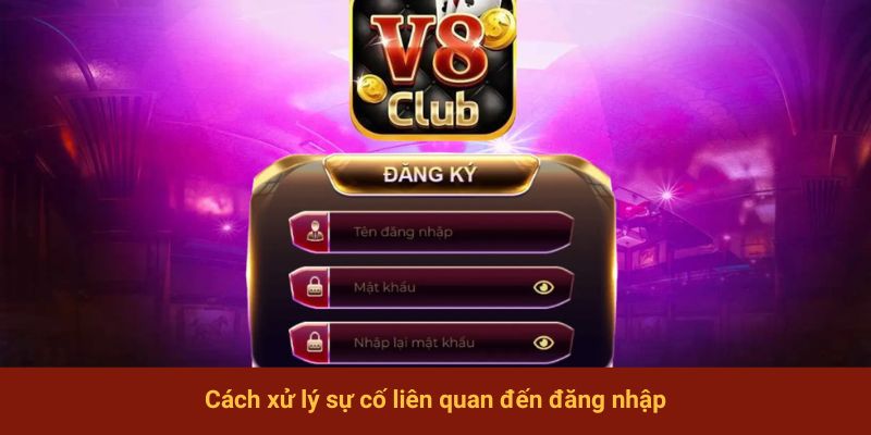 Cách xử lý sự cố liên quan đến đăng nhập