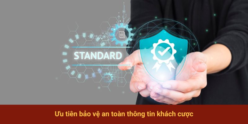 Ưu tiên bảo vệ an toàn thông tin khách hàng