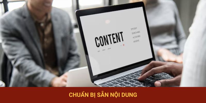 Chuẩn bị sẵn nội dung