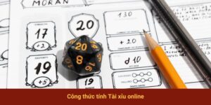 Công Thức Tính Tài Xỉu Online Dành Cho Người Mới Nhập Môn