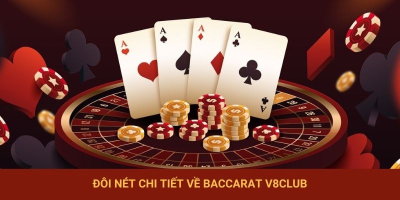 Đôi nét chi tiết về Baccarat V8club