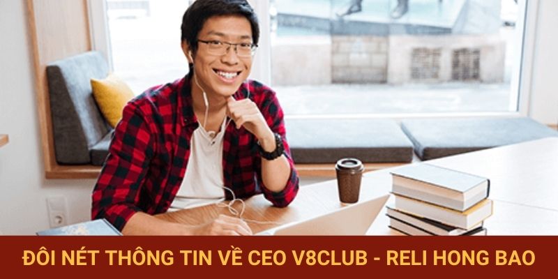 Đôi nét thông tin về CEO V8club - Reli Bao