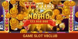 Game Slot V8club - Trò Chơi Nổ Hũ Với Tỷ Lệ Ăn Thưởng Cao