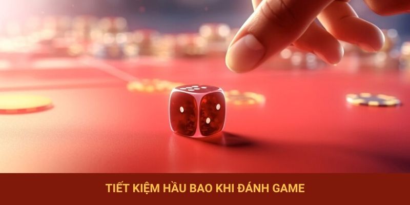 Tiết kiệm hầu bao khi đánh game