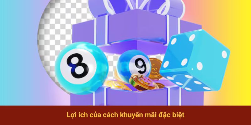 Lợi ích của cách khuyến mãi đặc biệt