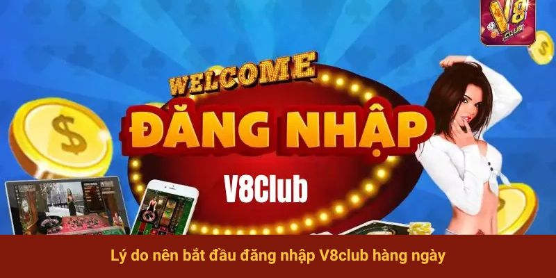 Lý do nên bắt đầu log in hàng ngày
