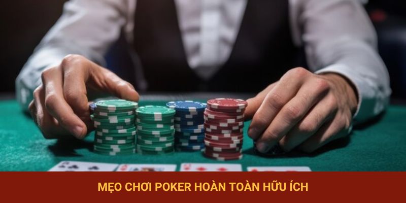 Mẹo chơi Poker hoàn toàn hữu ích