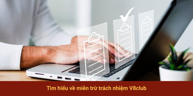 Tìm hiểu về miễn trừ trách nhiệm V8club