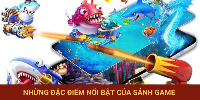 Những đặc điểm nổi bật của sảnh game 