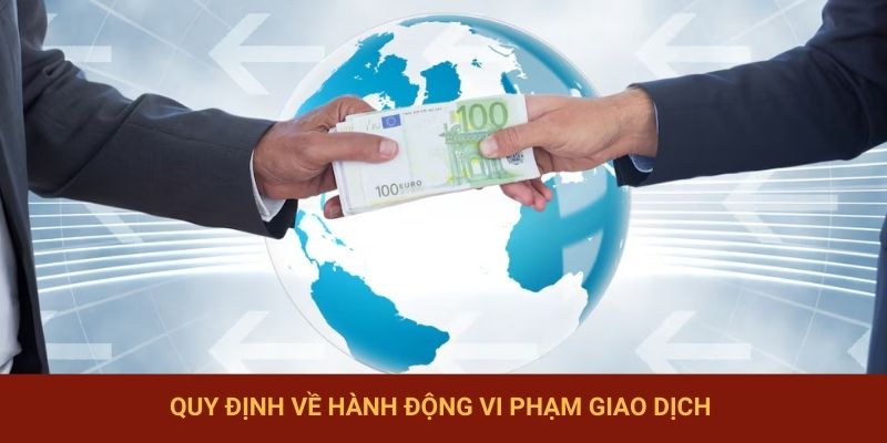 Quy định về hành động vi phạm giao dịch 