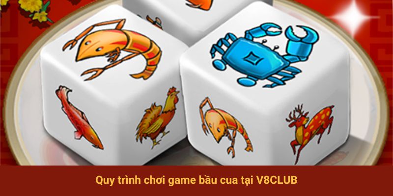 Quy trình chơi game bầu cua tại V8club