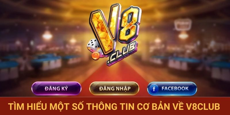 Tìm hiểu một số thông tin cơ bản về V8club