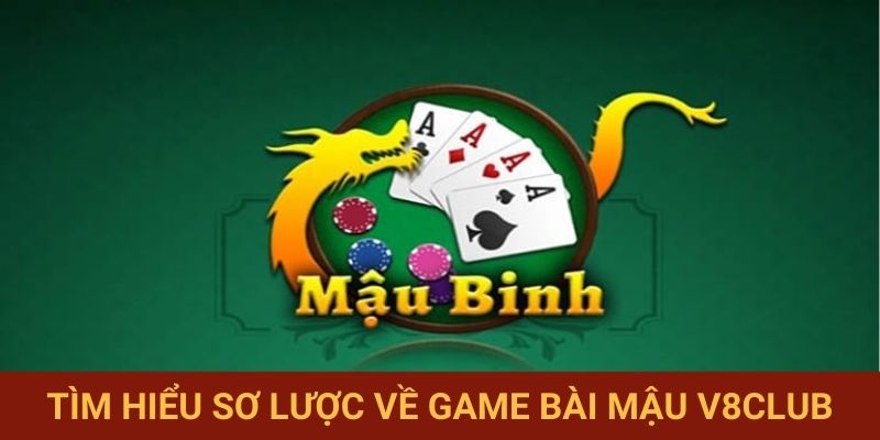 Tìm hiểu sơ lược về game bài mậu V8club