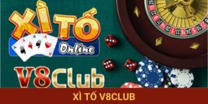 Xì Tố V8club - Game Bài Đổi Thưởng Đáng Chơi Nhất Năm 2025