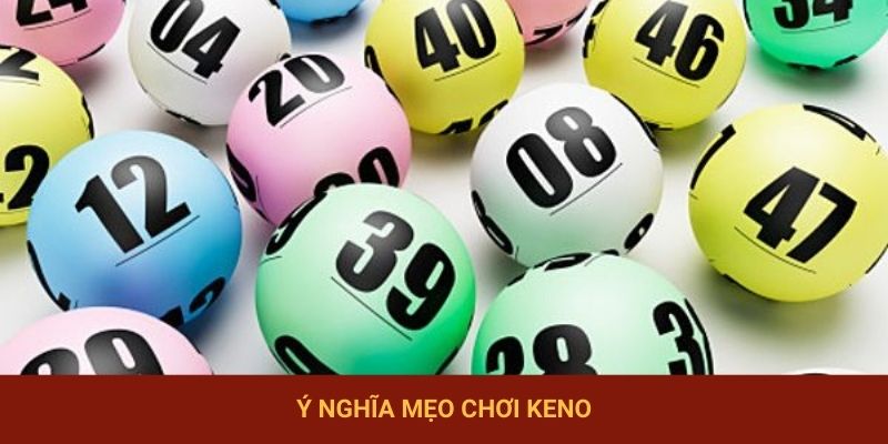 Ý nghĩa mẹo chơi keno